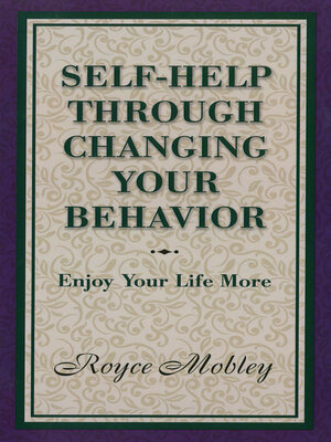 cover image of Self-Help Through Changing Your Behavior: Enjoy Your Life More